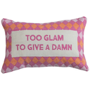Embroidered Lumbar Pillow "Too Glam " 9x14in