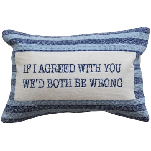 [178584-TT] Embroidered Lumbar Pillow "If I Agreed" 9x14in